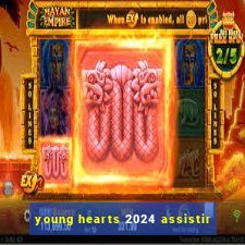 young hearts 2024 assistir